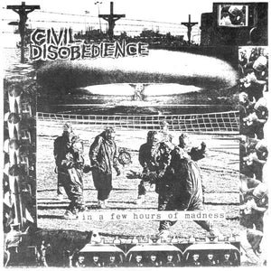 Civil Disobedience ‎– In A Few Hours Of Madness... USED 7"