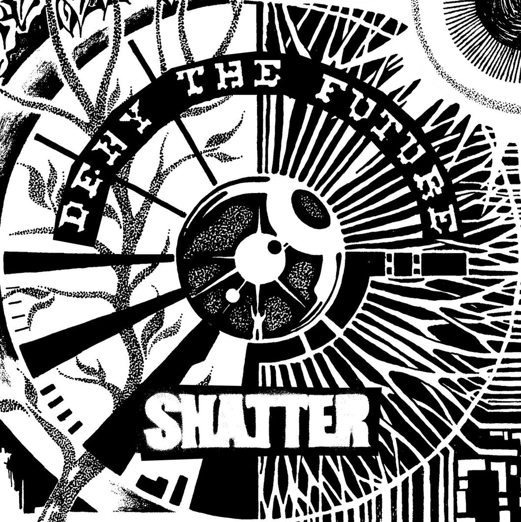 Shatter - Deny The Future NEW 7