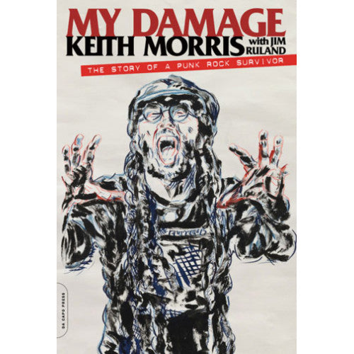 Keith Morris - My Damage: The Story Of A Punk Rock Survivor