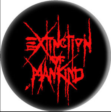 EXTINCTION OF MANKIND LOGO button (1 inch)