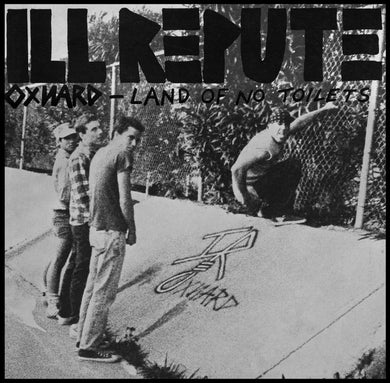 Ill Repute - Oxnard - Land Of No Toilets NEW 7