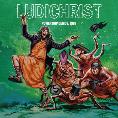 Ludichrist - ...And I Mean That. Powertrip demos 1987 NEW 10 