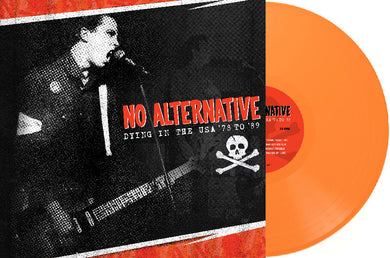 No Alternative - Dying in the USA 78 to 89 NEW LP (orange vinyl) ships sept