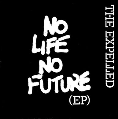 Expelled - No Life No Future EP NEW 7