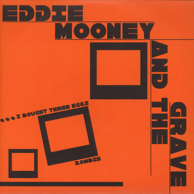 Eddie Mooney And The Grave - I Bought Three Eggs USED 7