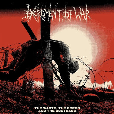Excrement Of War - The Waste, The Greed And The Bodybags NEW LP