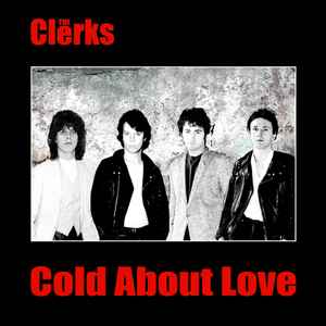 Clerks - Cold About Love NEW 7