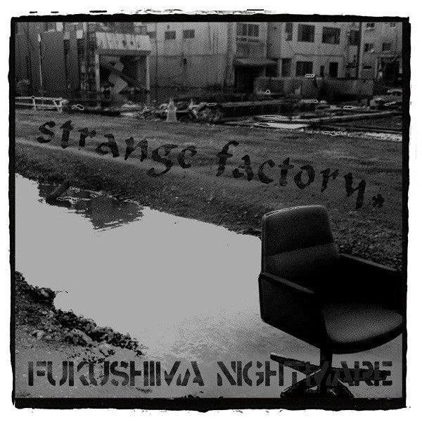 Strange Factory - Fukushima Nightmare USED 7