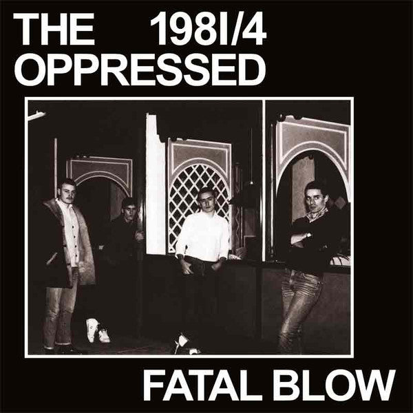 Oppressed - 1981/4   Fatal Blow NEW 7