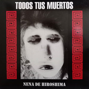 Todos Tus Muertos - Nena De Hiroshima NEW LP