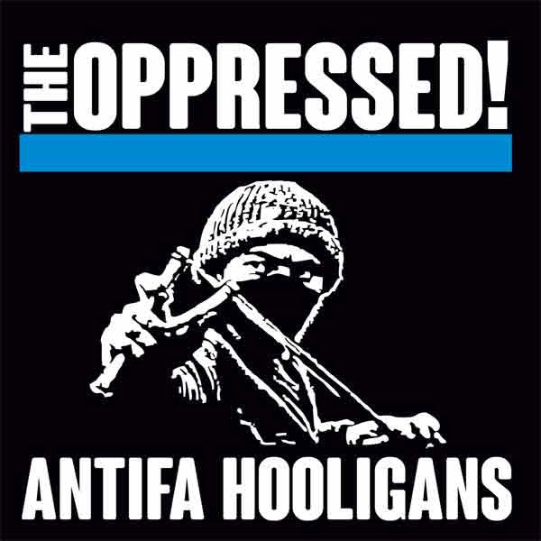 Oppressed! - Antifa Hooligans NEW 7