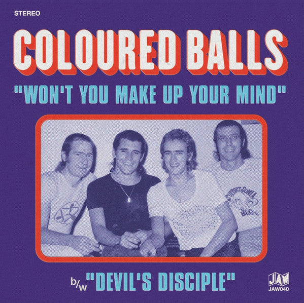 Coloured Balls - Won't You Make Up Your Mind / Devil's Disciple NEW 7