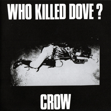 Crow - Who Killed Dove? NEW 7