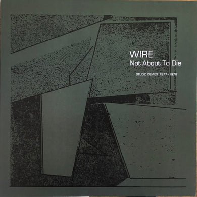 Wire - Not About To Die (Studio Demos 1977 to 1978) NEW POST PUNK / GOTH LP