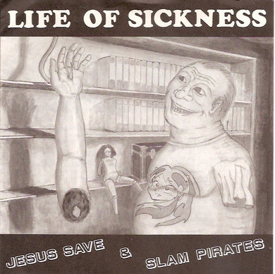 Jesus Save / Slam Pirates - Life Of Sickness USED 7