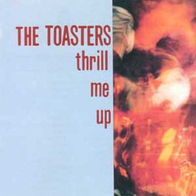 Toasters - Thrill Me Up NEW PSYCHOBILLY / SKA LP