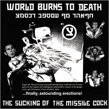 World Burns To Death - The Sucking Of The Missile Cock NEW LP