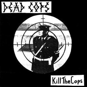 Dead Cops ‎- Kill The Cops USED 7"