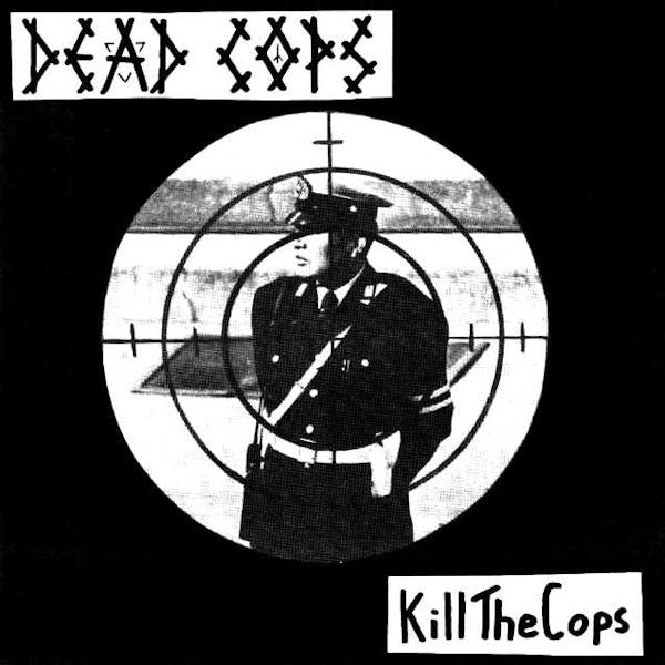 Dead Cops ‎- Kill The Cops USED 7