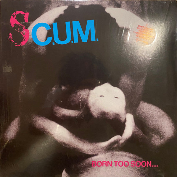 SC.U.M. - Born Too Soon.... NEW LP