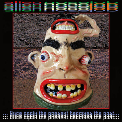 Alien Nose Job - Once Again The Present Becomes The Pa NEW LP