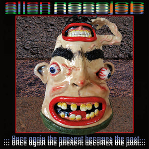 Alien Nose Job - Once Again The Present Becomes The Pa NEW LP