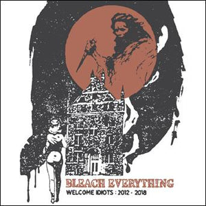 Bleach Everything - Welcome Idiots 2012-2018 NEW LP