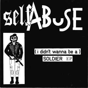 Self Abuse - (I Didn't Wanna Be A) Soldier EP USED 7"