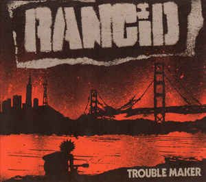 Rancid - Trouble Maker NEW LP
