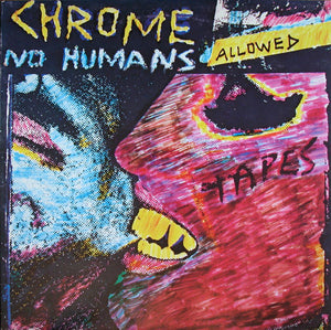 Chrome - No Humans Allowed NEW LP