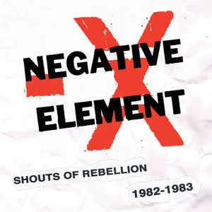 Negative Element - Shouts Of Rebellion 1982-1983 NEW CD