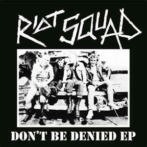 Riot Squad - Don't Be Denied NEW 7"