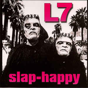 L7 - Slap Happy NEW LP