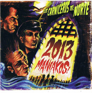 Los Carniceros Del Norte ‎- 2013 Maniakos NEW CD