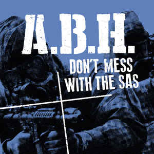 A.B.H. - Don't Mess With The SAS NEW 7"