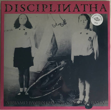Disciplinatha - Abbiamo Pazientato 40 Anni: Ora Basta! NEW LP