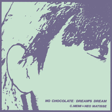 C.Memi + Neo Matisse ?- No Chocolate / Dream's Dream NEW 7