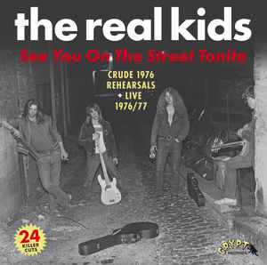 Real Kids ‎- See You On The Street Tonite (Crude 1976 Rehearsals + Live 1976/77) NEW 2xLP
