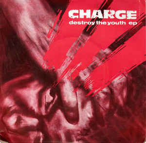 Charge ‎- Destroy The Youth EP USED 7