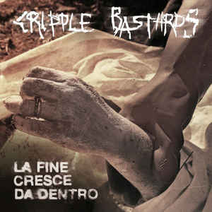 Cripple Bastards ‎- La Fine Cresce Da Dentro NEW LP