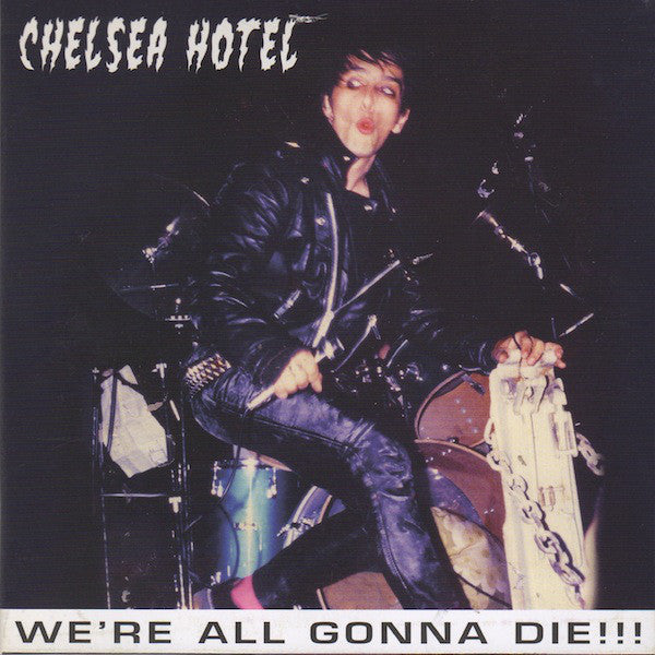 Chelsea Hotel - We're All Gonna Die NEW CD