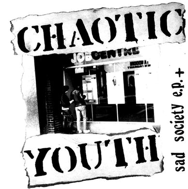 Chaotic Youth ‎- Sad Society E.P. + NEW LP