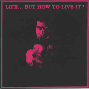 Life But How To Live It - Life... But How To Live It? USED LP