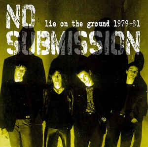 No Submission ‎- Lie On The Ground 1979-81 NEW LP