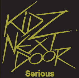 Kidz Next Door ‎- Serious NEW 7"