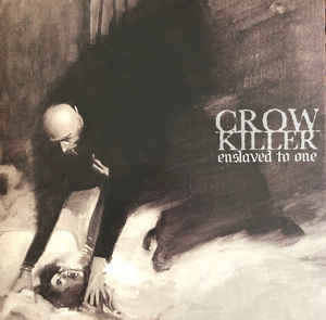 Crow Killer ‎- Enslaved To One NEW LP