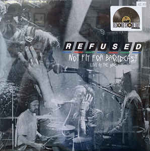 Refused ‎- Not Fit For Broadcast (Live At The BBC) NEW LP