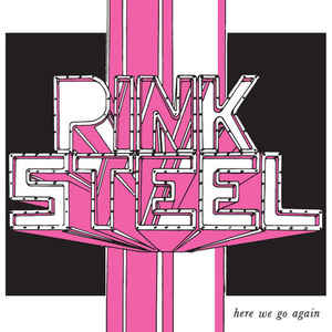 Pink Steel ‎- Here We Go Again NEW 7"