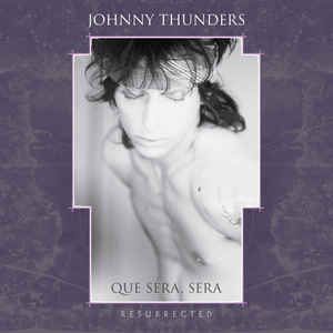 Johnny Thunders ‎- Que Sera, Sera (Resurrected) NEW CD