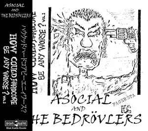 Asocial And The Bedrovlers - How Could Hardcore Be Any Worse? Vol. I NEW CD